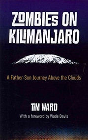 Zombies on Kilimanjaro (A Father/Son Journey Above the Clouds) by Tim Ward, 9781780993393