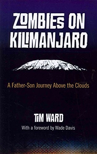 Zombies on Kilimanjaro (A Father/Son Journey Above the Clouds) by Tim Ward, 9781780993393