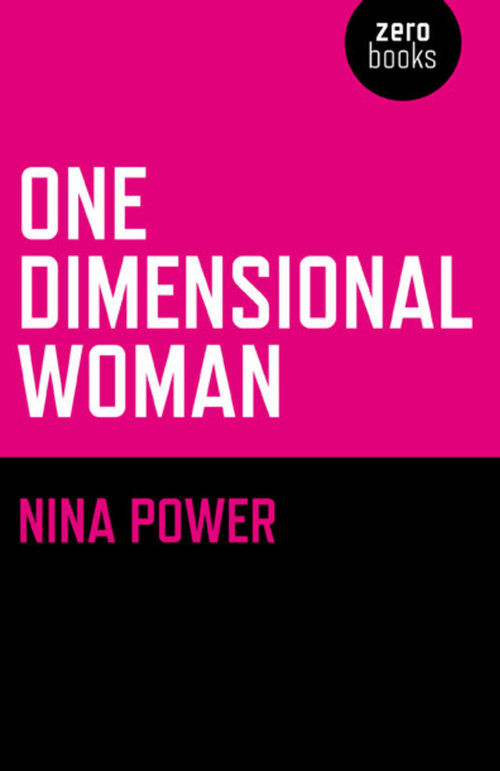 One Dimensional Woman by Nina Power, 9781846942419