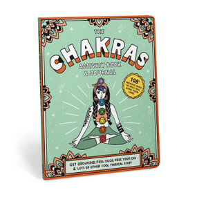 Chakras Activity Book & Journal (Get Grounded, Feel Good, Free Your Chi & Lots of Other Cool Magical Stuff) by Suzi Barrett, Laurène Boglio, 9781683492368