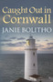 Caught Out in Cornwall by Janie Bolitho, 9780749019693