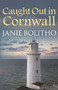 Caught Out in Cornwall by Janie Bolitho, 9780749019693