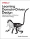Learning Domain-Driven Design (Aligning Software Architecture and Business Strategy) by Vladik Khononov, 9781098100131