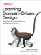 Learning Domain-Driven Design (Aligning Software Architecture and Business Strategy) by Vlad Khononov, 9781098100131