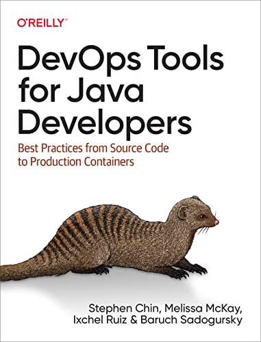 DevOps Tools for Java Developers (Best Practices from Source Code to Production Containers) by Stephen Chin, Melissa McKay, Ixchel Ruiz, Baruch Sadogursky, 9781492084020