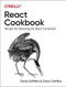React Cookbook (Recipes for Mastering the React Framework) by David Griffiths, Dawn Griffiths, 9781492085843