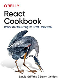 React Cookbook (Recipes for Mastering the React Framework) by David Griffiths, Dawn Griffiths, 9781492085843