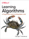 Learning Algorithms (A Programmer's Guide to Writing Better Code) by George Heineman, 9781492091066