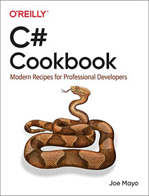 C# Cookbook (Modern Recipes for Professional Developers) by Joe Mayo, 9781492093695