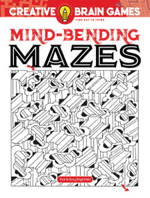 Creative Brain Games Mind-Bending Mazes by Rick Brightfield, 9780486849072