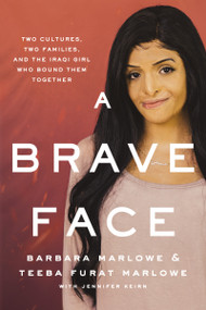 A Brave Face (Two Cultures, Two Families, and the Iraqi Girl Who Bound Them Together) - 9780785221456 by Barbara Marlowe, Teeba Furat Marlowe, Jennifer Keirn, 9780785221456