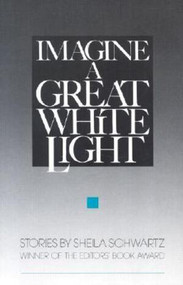 Imagine A Great White Light by Sheila Schwartz, 9780916366803
