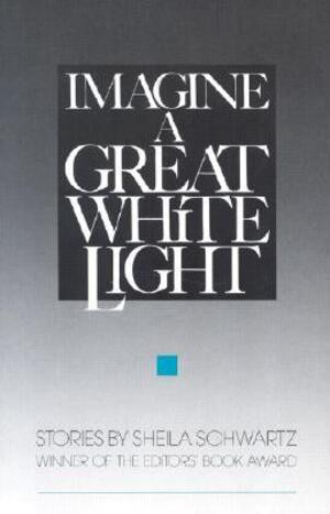 Imagine A Great White Light by Sheila Schwartz, 9780916366803
