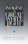 Imagine A Great White Light by Sheila Schwartz, 9780916366803