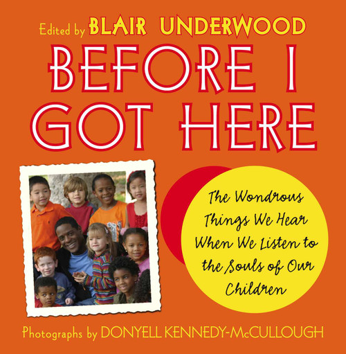 Before I Got Here (The Wondrous Things We Hear When We Listen to the Souls of Our Children) by Blair Underwood, Donyell Kennedy-McCullough, 9780743271493