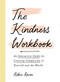 The Kindness Workbook (An Interactive Guide for Creating Compassion in Yourself and the World) by Robin Raven, 9781507217283