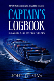Captain's Logbook (Escaping Nine to Five for 24/7) by John De Silva, 9781637350560
