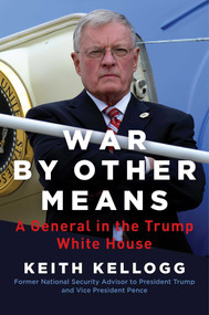 War by Other Means (A General in the Trump White House) by Keith Kellogg, 9781684512461