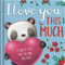 I Love You This Much (Padded Board Book) by IglooBooks, 9781800227743