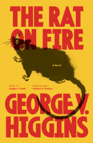 The Rat on Fire by George V. Higgins, 9780307947246