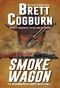 Smoke Wagon by Brett Cogburn, 9780786048090