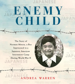 Enemy Child (The Story of Norman Mineta, a Boy Imprisoned in a Japanese American Internment Camp During World War II) - 9780823450022 by Andrea Warren, 9780823450022