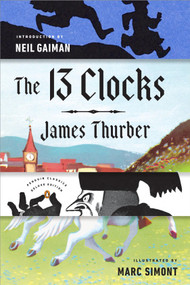 The 13 Clocks ((Penguin Classics Deluxe Edition)) by James Thurber, Neil Gaiman, Marc Simont, 9780143110149