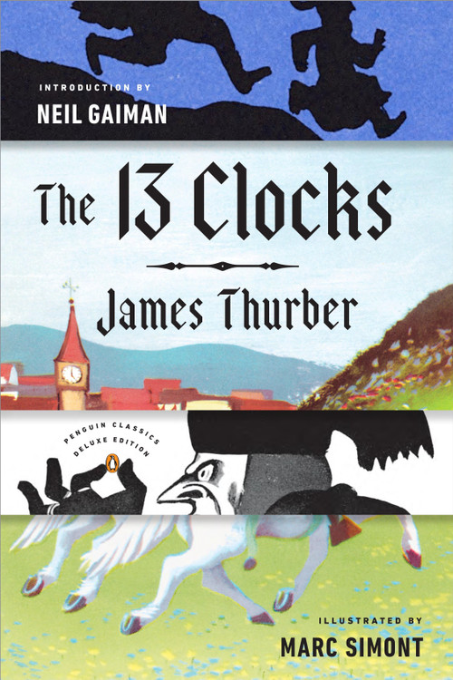 The 13 Clocks ((Penguin Classics Deluxe Edition)) by James Thurber, Neil Gaiman, Marc Simont, 9780143110149
