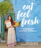 Eat Feel Fresh (A Contemporary, Plant-Based Ayurvedic Cookbook) - 9780744049619 by Sahara Rose Ketabi, Deepak Chopra, MD, 9780744049619