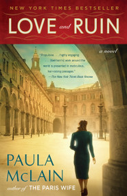 Love and Ruin (A Novel) by Paula McLain, 9781101967393