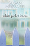 White Picket Fences (A Novel) by Susan Meissner, 9781400074570