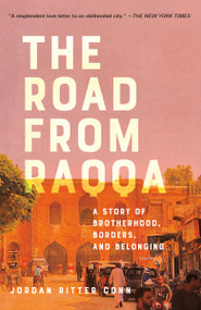 The Road from Raqqa (A Story of Brotherhood, Borders, and Belonging) - 9780525482871 by Jordan Ritter Conn, 9780525482871