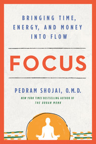 Focus (Bringing Time, Energy, and Money into Flow) - 9781401962227 by Pedram Shojai, OMD, 9781401962227