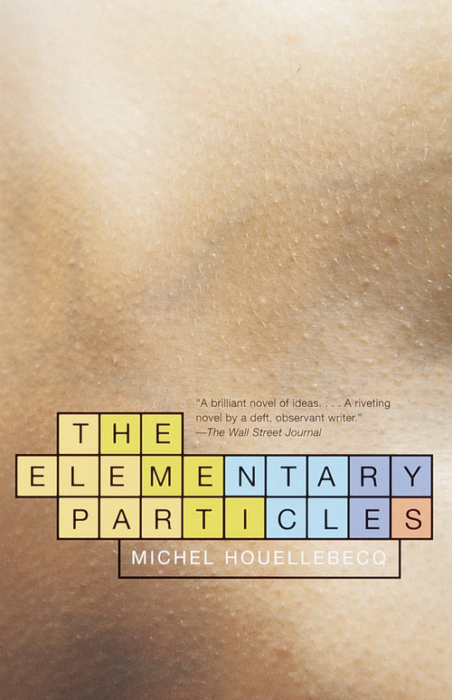 The Elementary Particles by Michel Houellebecq, 9780375727016