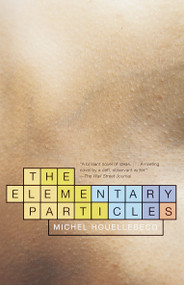 The Elementary Particles by Michel Houellebecq, 9780375727016