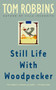 Still Life with Woodpecker (A Novel) by Tom Robbins, 9780553348972