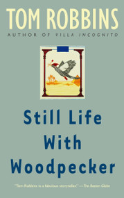 Still Life with Woodpecker (A Novel) by Tom Robbins, 9780553348972