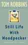 Still Life with Woodpecker (A Novel) by Tom Robbins, 9780553348972