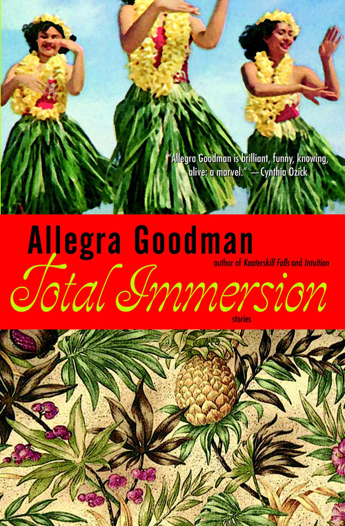 Total Immersion (Stories) by Allegra Goodman, 9780385332996