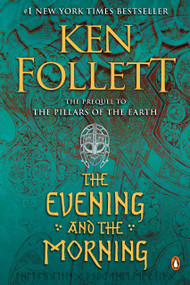 The Evening and the Morning (A Novel) by Ken Follett, 9780451478016