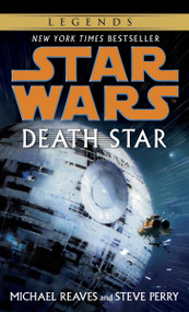 Death Star: Star Wars Legends by Michael Reaves, Steve Perry, 9780345477439