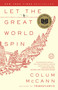 Let the Great World Spin (A Novel) by Colum McCann, 9780812973990