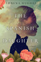 The Spanish Daughter by Lorena Hughes, 9781496736246
