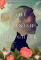 The Spanish Daughter (A Gripping Historical Novel Perfect for Book Clubs) by Lorena Hughes, 9781496736246