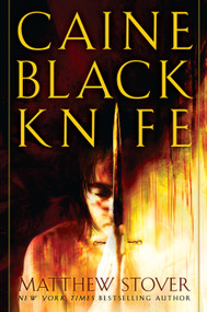 Caine Black Knife (A Novel) by Matthew Stover, 9780345455871