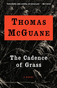 The Cadence of Grass (A Novel) by Thomas McGuane, 9780679767459