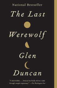 The Last Werewolf by Glen Duncan, 9780307742179