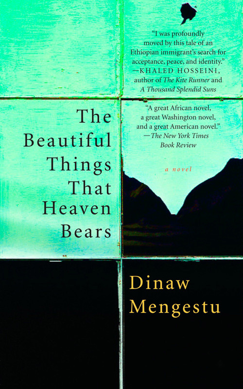 The Beautiful Things That Heaven Bears by Dinaw Mengestu, 9781594482854
