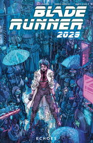 Blade Runner 2029 Vol. 2: Echoes (Graphic Novel) by Mike Johnson, Michael Green, Andres Guinaldo, 9781787735972