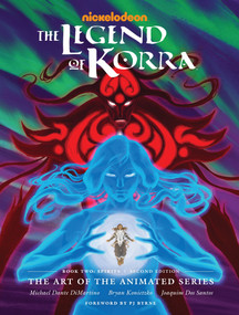 The Legend of Korra: The Art of the Animated Series--Book Two: Spirits (Second Edition) by Michael Dante DiMartino, Bryan Konietzko, Joaquim Dos Santos, 9781506721934